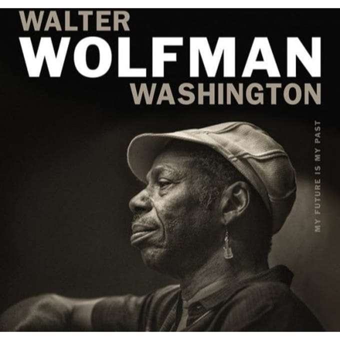 My Future Is My Past - Walter Wolfman Washington