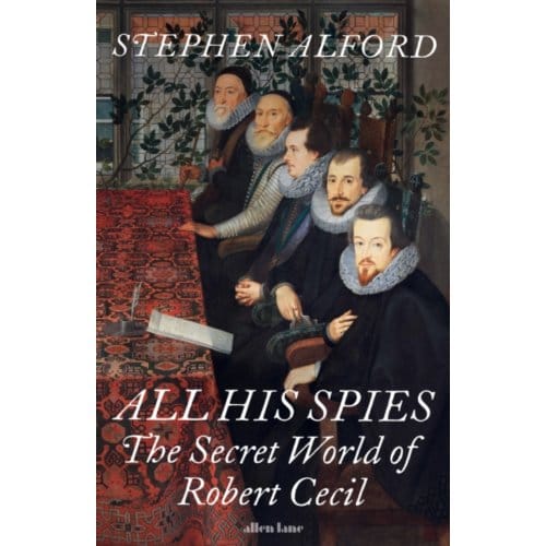 All His Spies - Stephen Alford
