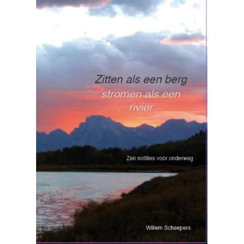 Zitten Als Een Berg, Stromen Als Een Rivier - Willem Scheepers