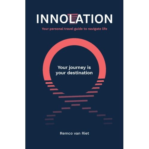 Innolation: Your Journey Is Your Destination - Remco van Riet