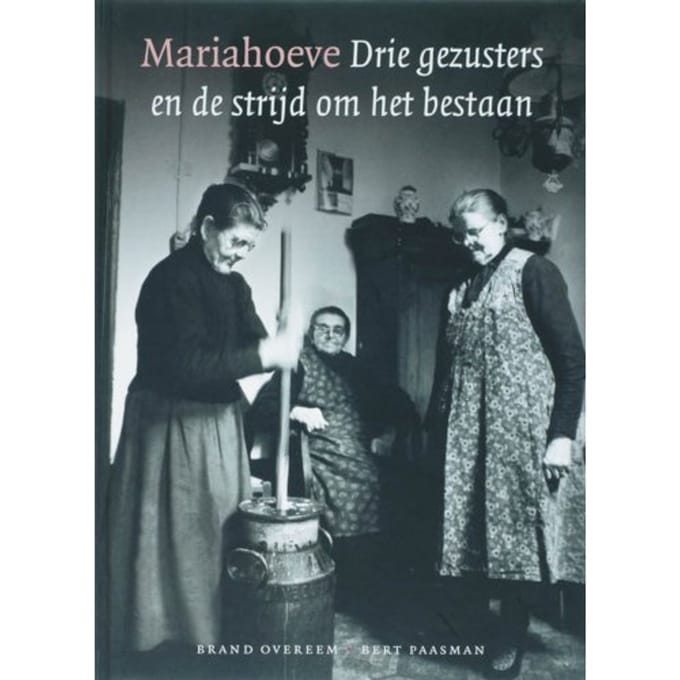 Mariahoeve Drie Gezusters En De Strijd Om Het Bestaan - B. Overeem