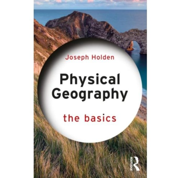 Physical Geography: The Basics - The Basics - Holden, Joseph (University of Le