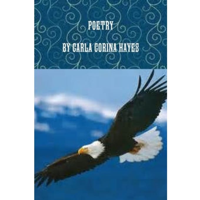 Poetry By Carla Corina Hayes - Carla Hayes