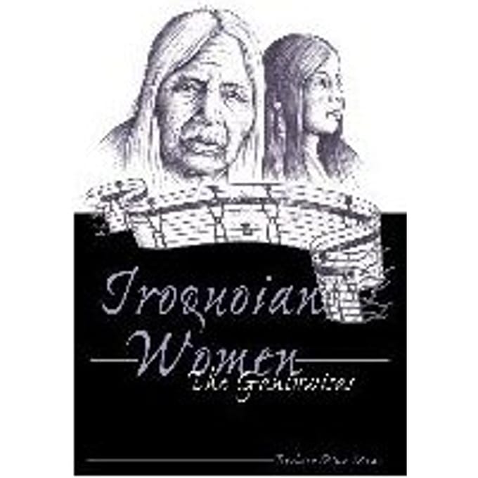 Iroquoian Women - Barbara Alice Mann