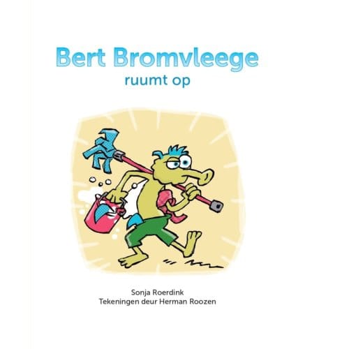 Bert Bromvleege Ruumt Op - Sonja Roerdink