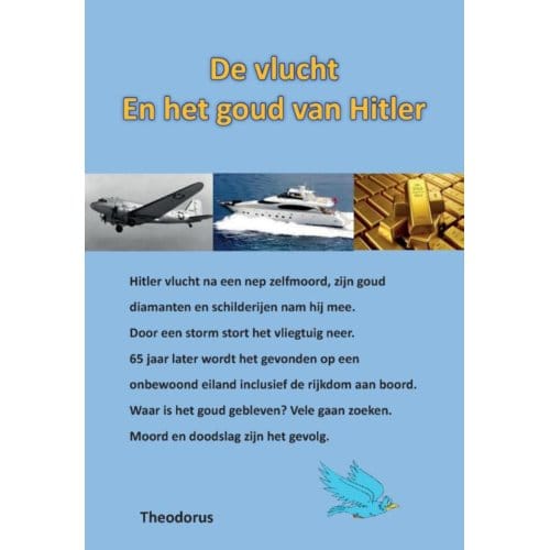 De Vlucht En Het Goud Van Hitler - Theodorus Klabbers