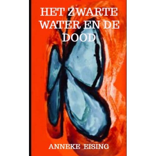 Het Zwarte Water En De Dood - Anneke Eising
