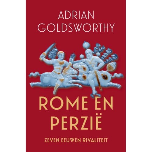 Rome En Perzië - Adrian Goldsworthy
