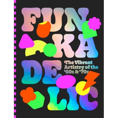 Funkadelic: The Vibrant Artistry Of The '70s