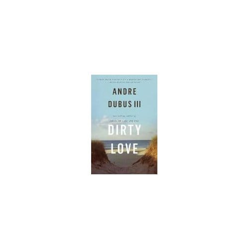Dirty Love - Dubus, Andre