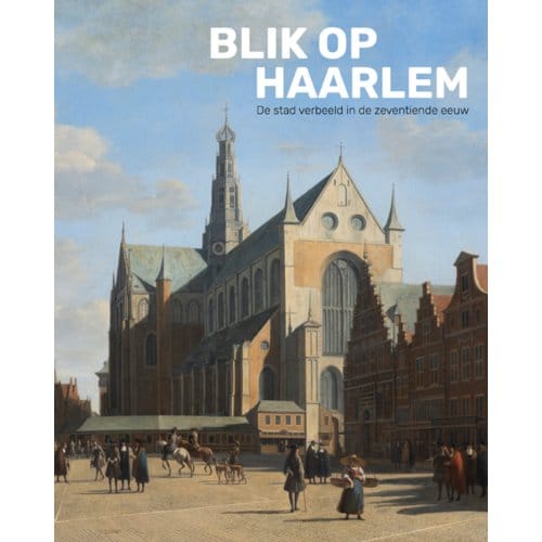 Blik Op Haarlem - Norbert Middelkoop
