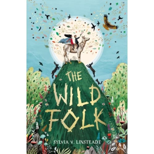 The Wild Folk - The Stargold Chronicles - Sylvia Linsteadt