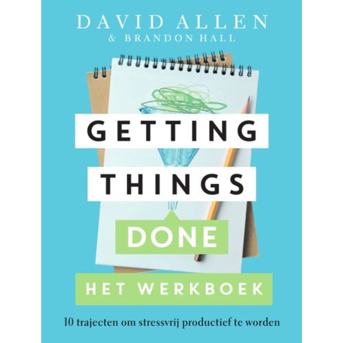 Getting Things Done Het Werkboek - David Allen