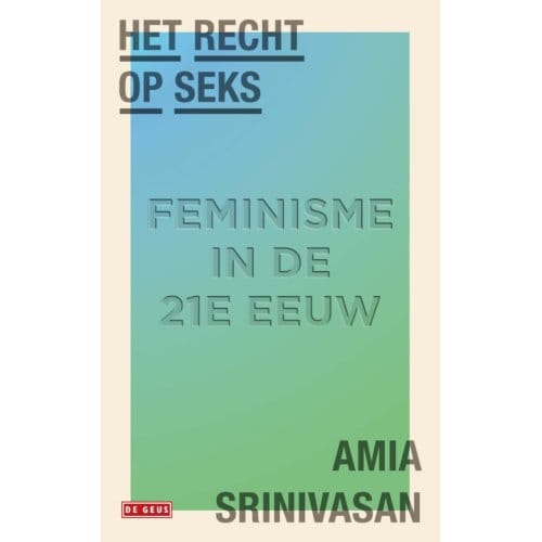 Het Recht Op Seks - Amia Srinivasan