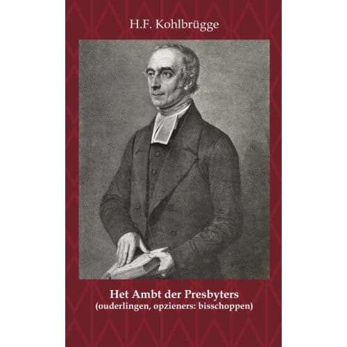 Het Ambt Van Presbyters - H.F. Kohlbrügge