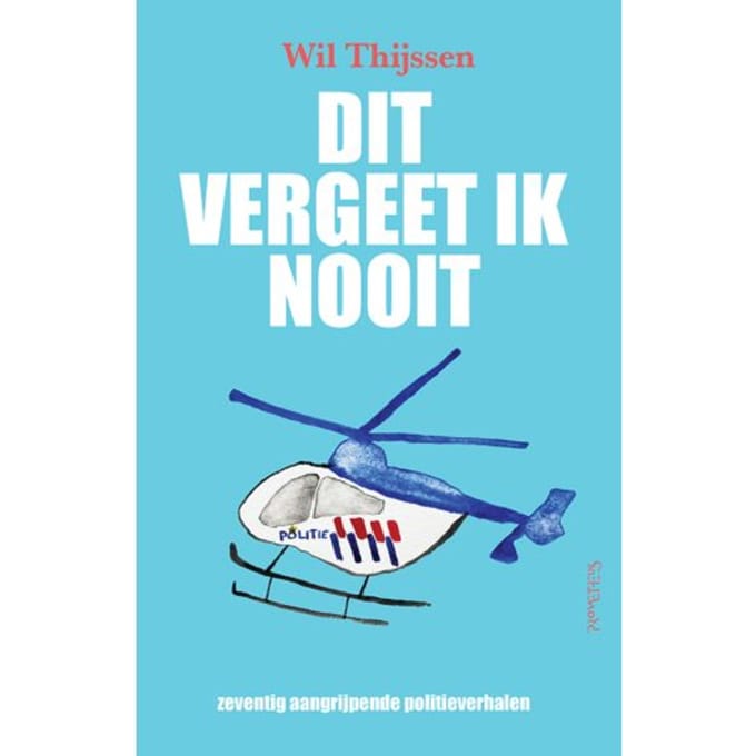 Dit Vergeet Ik Nooit - Wil Thijssen