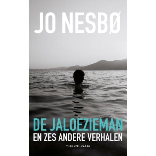 De Jaloezieman En Zes Andere Verhalen - Jo Nesbø