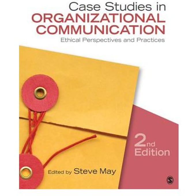 Case Studies In Organizational Communication: Ethical Perspectives And Practices - May