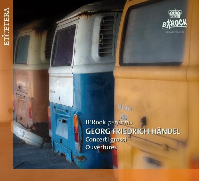 B'Rock - Händel: Concerti Grossi | Ouvertures (CD)