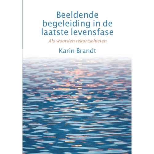 Beeldende Begeleiding In De Laatste Levensfase - Karin Brandt