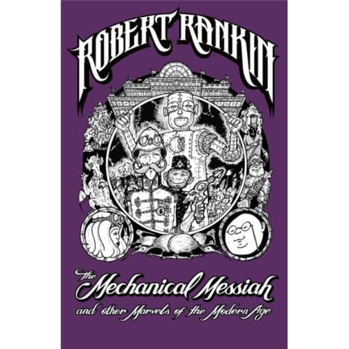 The Mechanical Messiah And Other Marvels Of The Modern Age - Robert Rankin