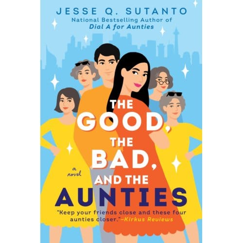 Good, The Bad, And The Aunties - Jesse Q. Sutanto