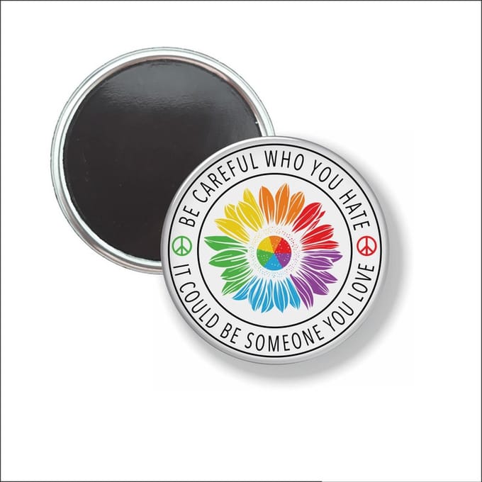 Button Met Magneet 58 MM - Be Careful Who You Hate - NIET VOOR KLEDING