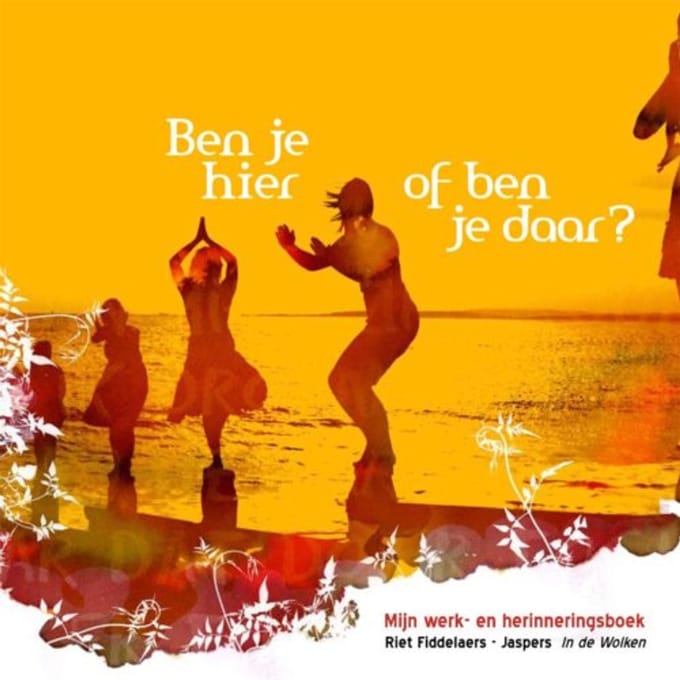 Ben Je Hier Of Ben Je Daar? - Riet Fiddelaers-Jaspers