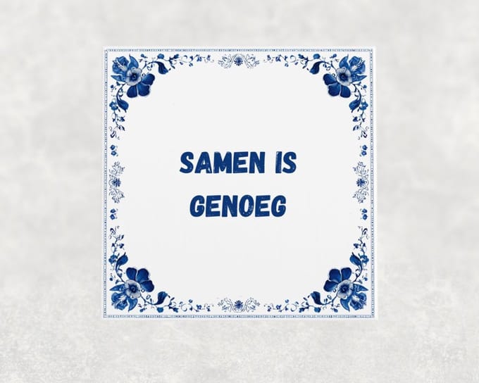 Spreuk tegel 15x15 cm Samen is genoeg