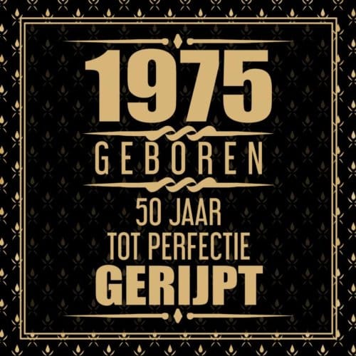 1975 Geboren 50 Jaar Tot Perfectie Gerijpt - Gold Wigman