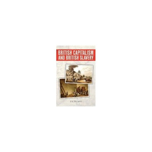 British Capitalism And British Slavery - Williams, Eric