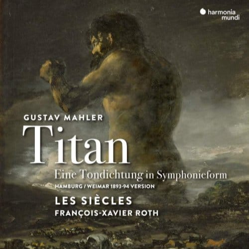 Les Siècles, François-Xavier Roth - Mahler: Der Titan (Eine Tondichtung In Symphonieform) (CD)
