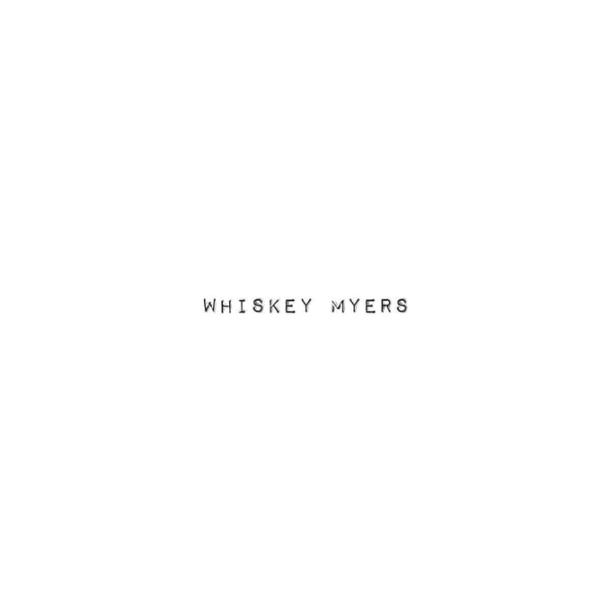 Whiskey Myers - Whiskey Myers