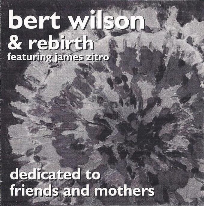 Bert Wilson & Rebirth, James Zitro - Dedicated To Friends & Mothers (CD)