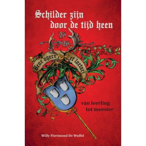 Schilder Zijn Door De Tijd Heen - Willy Florimond De Wuffel