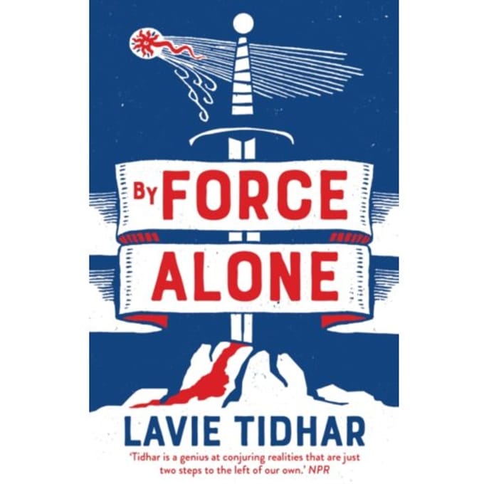 By Force Alone - Anti-Matter Of Britain Quartet - Lavie Tidhar