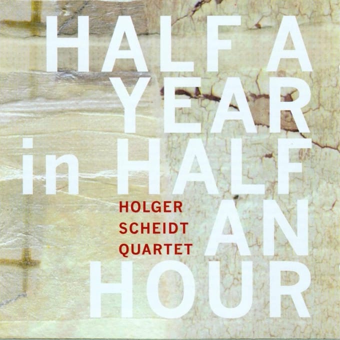 Holger Scheidt Quartet - Half A Year In Half An Hour (CD)