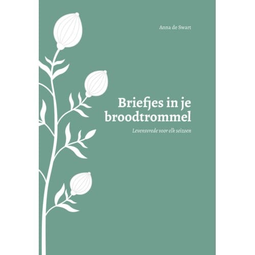 Briefjes In Je Broodtrommel - Anna de Swart