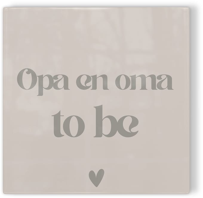 Tegeltje Opa & oma to be – taupe – tegeltje met tekst