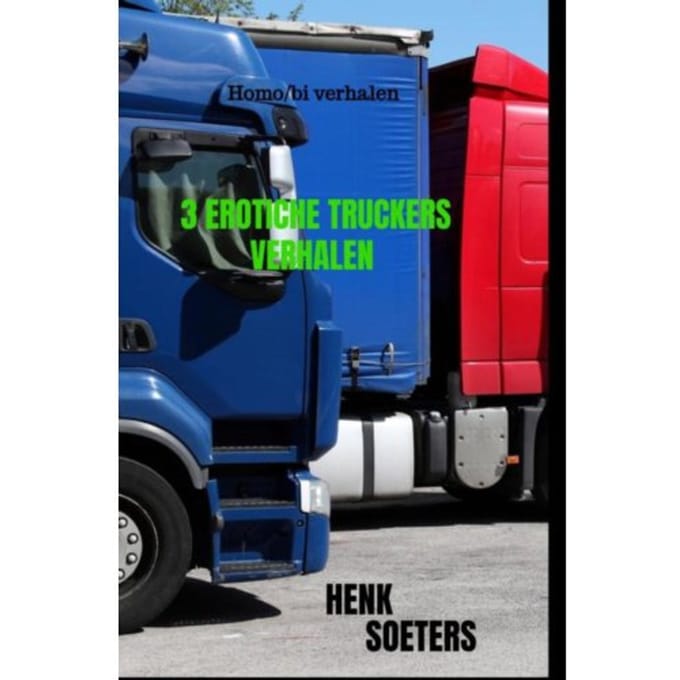 3 Erotiche Truckers Verhalen - Henk Soeters