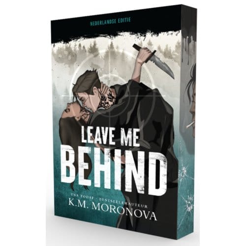 Leave Me Behind - K.M. Moronova