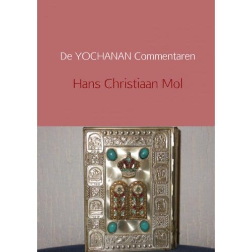 De Yochanan Commentaren - Hans Christiaan Mol