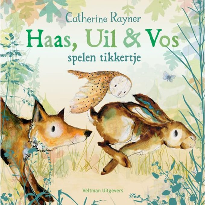 Haas, Uil & Vos Spelen Tikkertje - Catherine Rayner