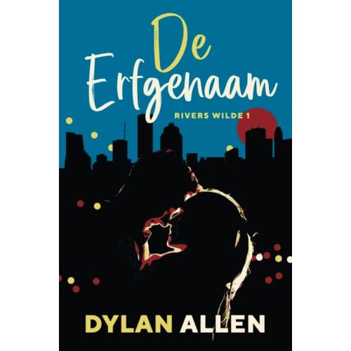 De Erfgenaam - Rivers Wilde - Dylan Allen