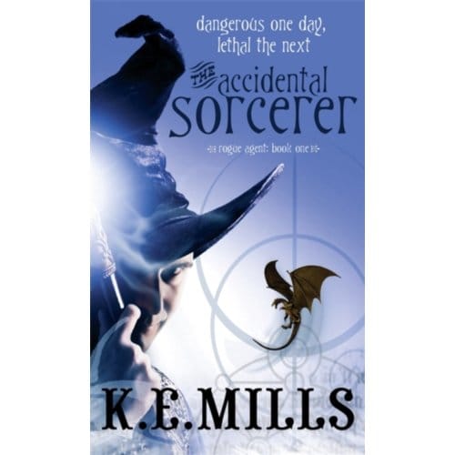 The Accidental Sorcerer - Rogue Agent - K. E. Mills