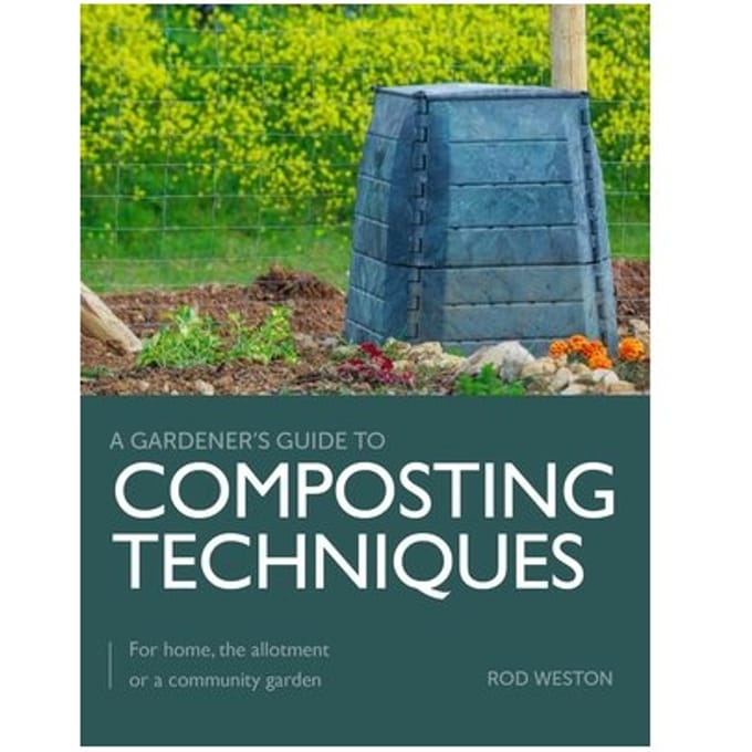 Composting Techniques - A Gardener's Guide To - Rod Weston