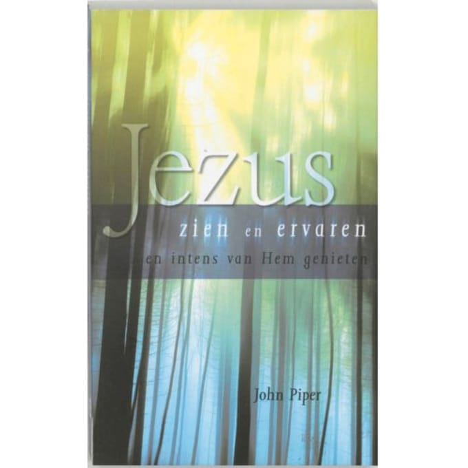 Jezus Zien En Ervaren - J. Piper