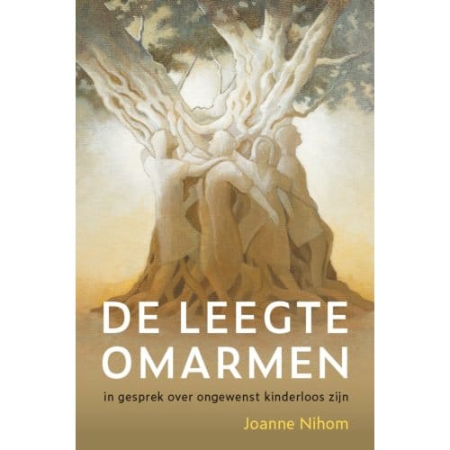 De Leegte Omarmen - Joanne Nihom