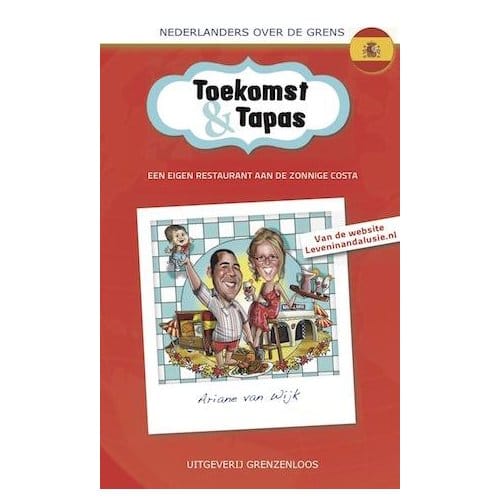 Toekomst En Tapas - Nederlanders Over De Grens - Ariane van Wijk