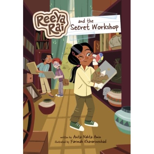 Reeya Rai And The Secret Workshop - Reeya Rai: Adventurous Inventor - Amin, Anita Nahta